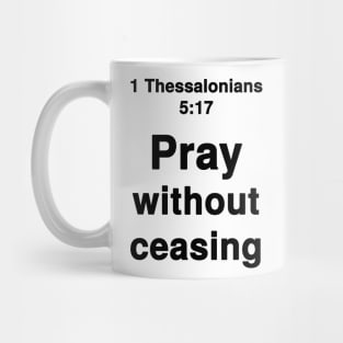 1 Thessalonians 5:17  King James Version (KJV) Bible Verse Typography Mug